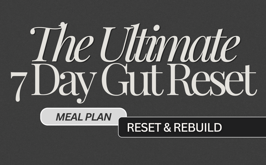 Get The Ultimate Gut Health Reset Meal Plan!